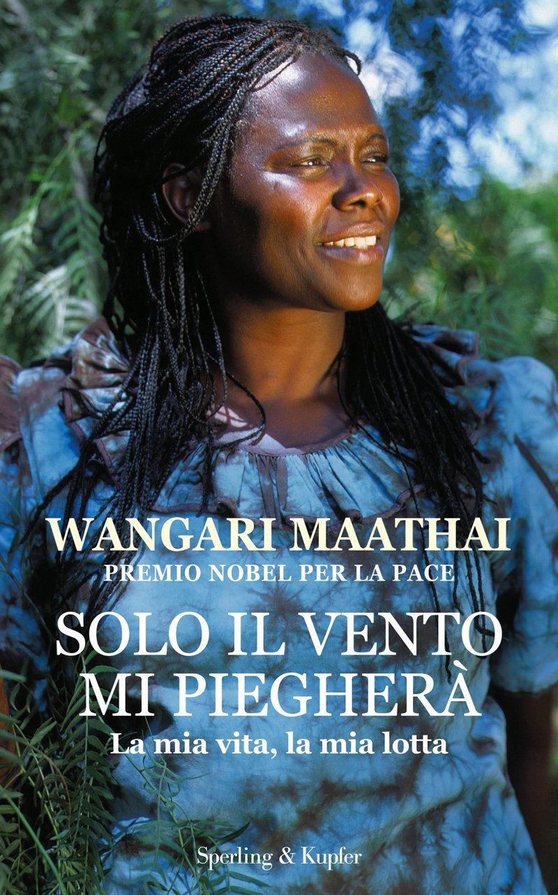 Solo il vento mi piegherà – Wangari Maathai